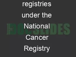 The Indian Council of Medical Research initiated a network of cancer registries under