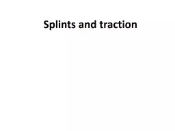 Splints and traction