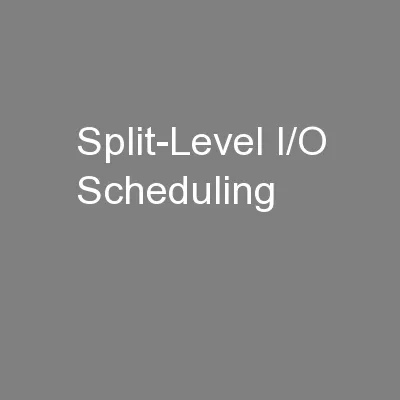 Split-Level I/O Scheduling