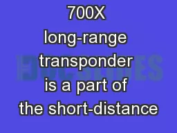 The RADius 700X long-range transponder is a part of the short-distance