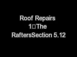 Roof Repairs 1—The RaftersSection 5.12