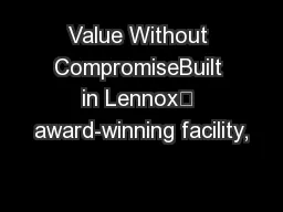 Value Without CompromiseBuilt in Lennox’ award-winning facility,