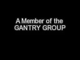 A Member of the GANTRY GROUP