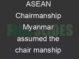 MYANMARS ASEAN CHAIRMANSHIP YUN SUN STIMSON CENTER Myanmars ASEAN Chairmanship Myanmar assumed the chair manship of the Association of Southeast Asian Nations ASEAN in  for the rst time since ASEAN w