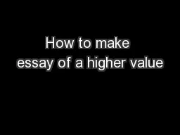 How to make essay of a higher value