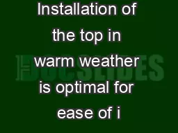NOTE: Installation of the top in warm weather is optimal for ease of i