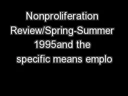 Nonproliferation Review/Spring-Summer 1995and the specific means emplo