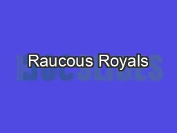 Raucous Royals