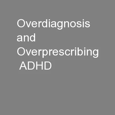 Overdiagnosis and Overprescribing  ADHD