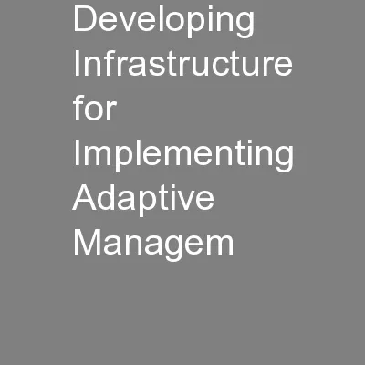 Developing Infrastructure for Implementing Adaptive Managem