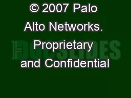 © 2007 Palo Alto Networks. Proprietary and Confidential