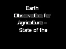 Earth Observation for Agriculture – State of the