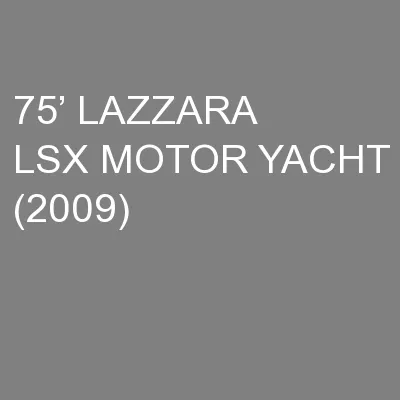 75’ LAZZARA LSX MOTOR YACHT (2009)