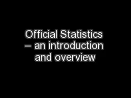 Official Statistics – an introduction and overview