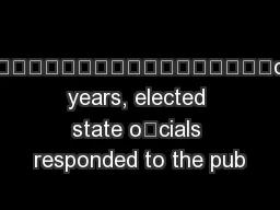 or years, elected state ocials responded to the pub