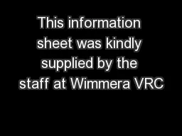 This information sheet was kindly supplied by the staff at Wimmera VRC