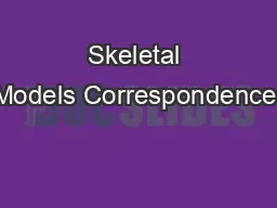 Skeletal Models Correspondence:
