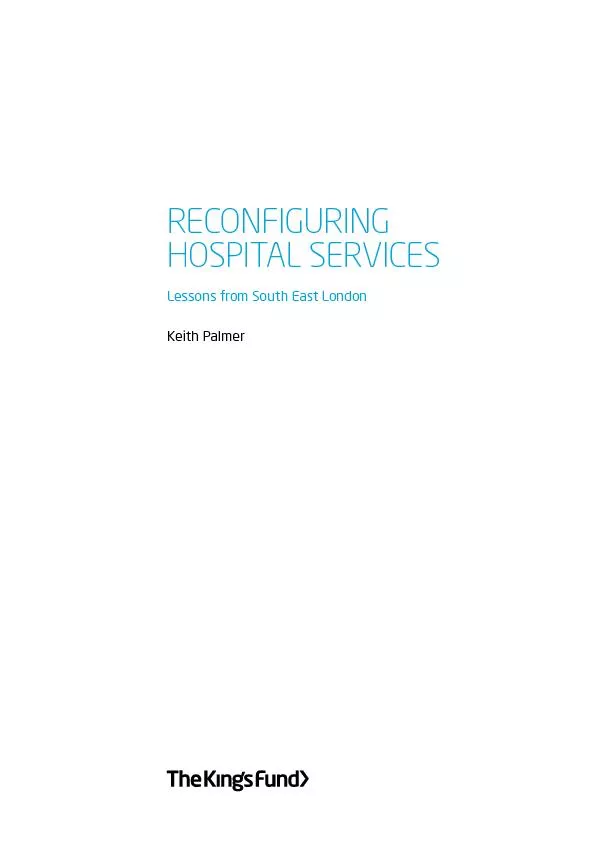 RECONFIGURING HOSPITAL SERVICES Lessons from South East LondonKeith Pa