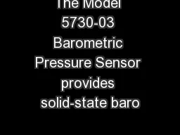 The Model 5730-03 Barometric Pressure Sensor provides solid-state baro
