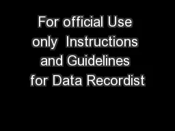 For official Use only  Instructions and Guidelines for Data Recordist