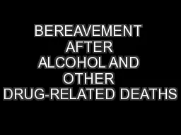 BEREAVEMENT AFTER ALCOHOL AND OTHER DRUG-RELATED DEATHS