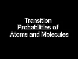 Transition Probabilities of Atoms and Molecules