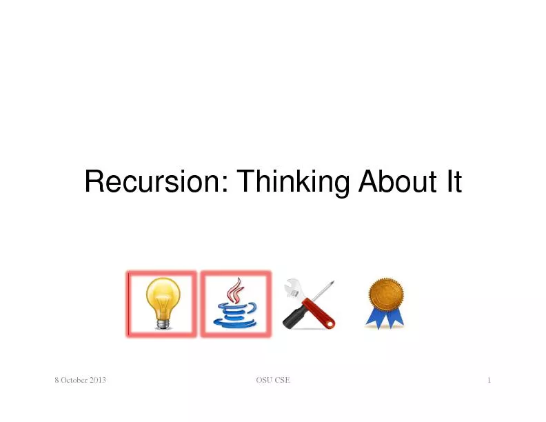 Recursion: Thinking About It8 October 2013OSU CSE1