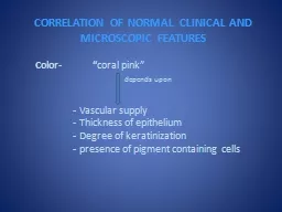 CORRELATION OF NORMAL CLINICAL AND MICROSCOPIC FEATURES
