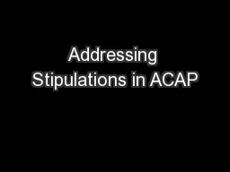 Addressing Stipulations in ACAP