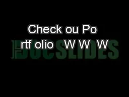 Check ou Po rtf olio   W W  W