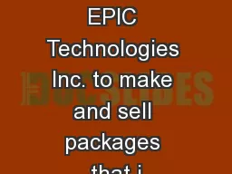 is licensed by EPIC Technologies Inc. to make and sell packages that i