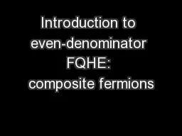 Introduction to even-denominator FQHE: composite fermions