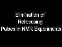 Elimination of Refocusing Pulses in NMR Experiments