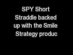 SPY Short Straddle backed up with the Smile Strategy produc