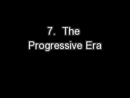 7.  The Progressive Era