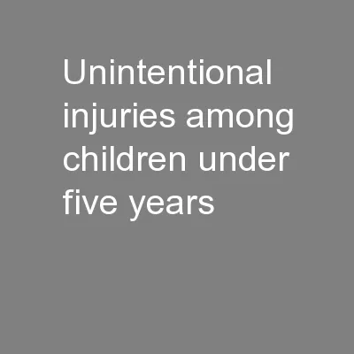 Unintentional injuries among children under five years