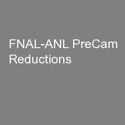 FNAL-ANL PreCam Reductions