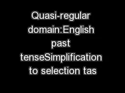 Quasi-regular domain:English past tenseSimplification to selection tas