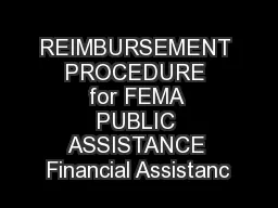 REIMBURSEMENT PROCEDURE for FEMA PUBLIC ASSISTANCE Financial Assistanc