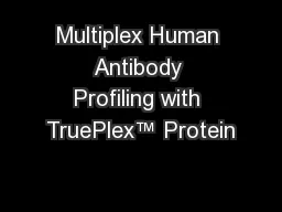 Multiplex Human Antibody Profiling with TruePlex™ Protein