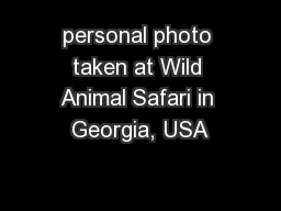personal photo taken at Wild Animal Safari in Georgia, USA