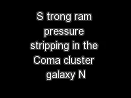 S trong ram pressure stripping in the Coma cluster galaxy N