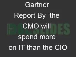 Gartner Report By  the CMO will spend more on IT than the CIO