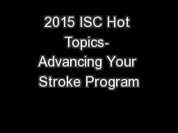 2015 ISC Hot Topics- Advancing Your Stroke Program