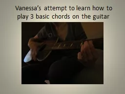 Vanessa’s attempt to learn how to play 3 basic chords on