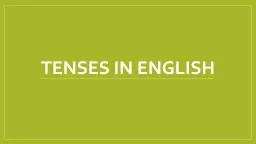TENSES IN ENGLISH