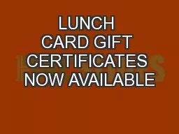 LUNCH CARD GIFT CERTIFICATES NOW AVAILABLE