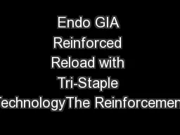Endo GIA Reinforced Reload with Tri-Staple TechnologyThe Reinforcement