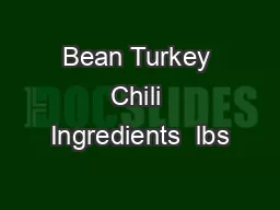 Bean Turkey Chili Ingredients  lbs