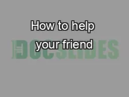 How to help your friend